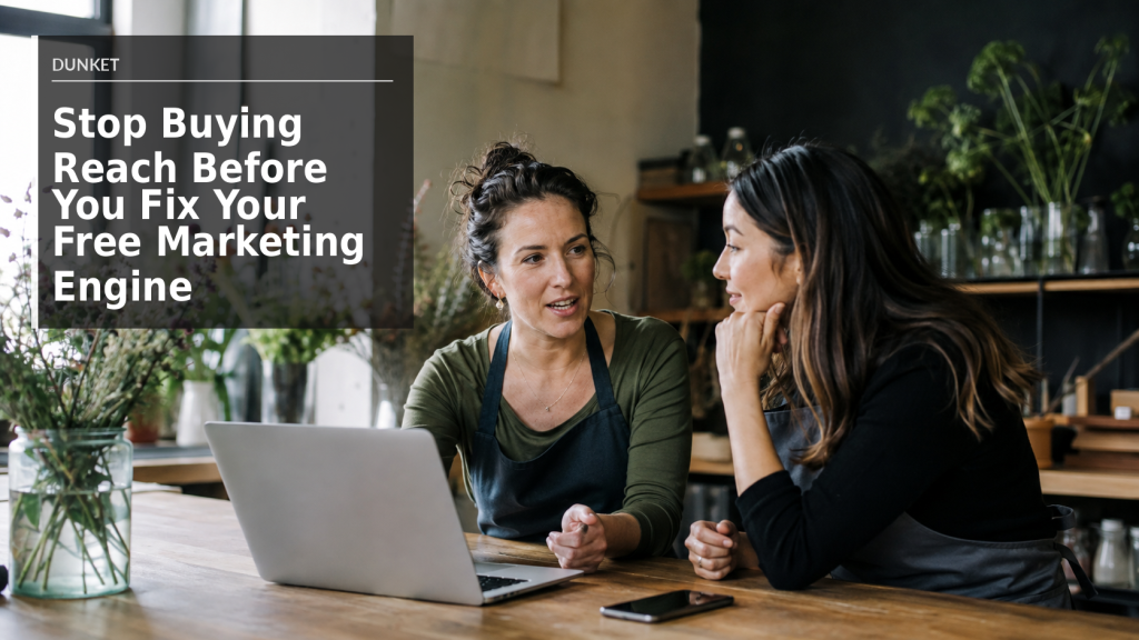 Stop Buying Reach Before You Fix Your Free Marketing Engine